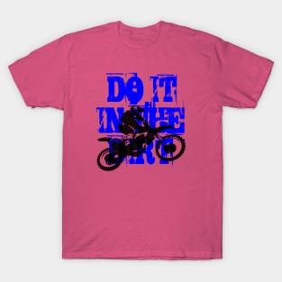 Do It In The Dirt Motorcross Silhouette Blue Text T-Shirt